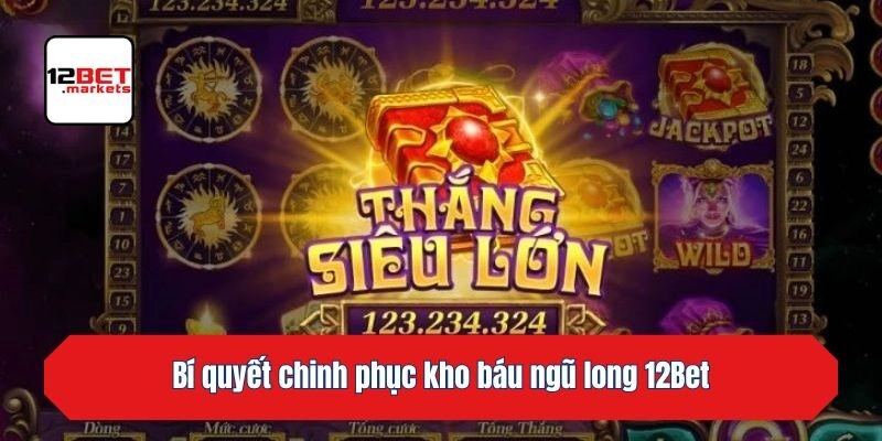 Bí quyết chinh phục kho báu ngũ long KU88