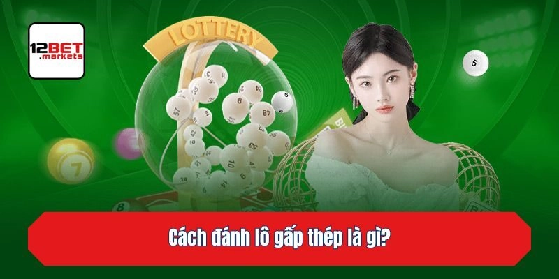 Cách đánh lô gấp thép là gì?