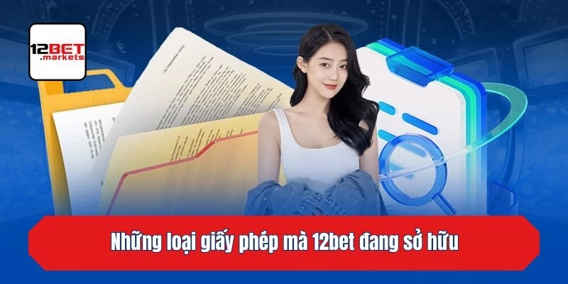 Những loại giấy phép mà 12bet đang sở hữu
