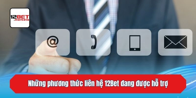 Những phương thức liên hệ 12bet đang được hỗ trợ