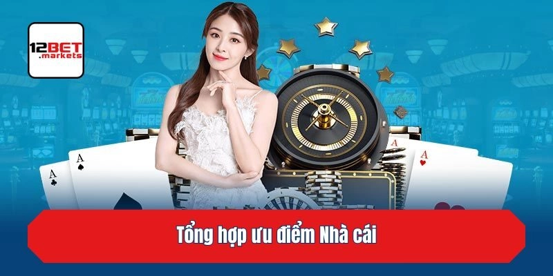 Tổng hợp ưu điểm Nhà cái